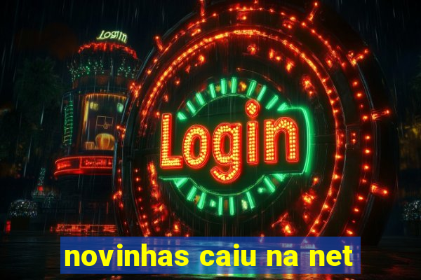 novinhas caiu na net